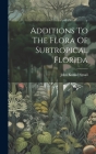 Additions To The Flora Of Subtropical Florida By John Kunkel Small Cover Image