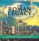 The Roman Legacy Lessons from Roman Art to Law Books about Rome Social Studies 6th Grade Children's Geography & Cultures Books By Baby Professor Cover Image