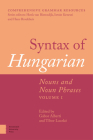 Syntax of Hungarian: Nouns and Noun Phrases, Volume I By Gábor Alberti (Editor), Tibor Laczkó (Editor) Cover Image