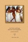 Love Poetry and Songs from The Ancient Egyptians By Anonymous Egyptian Scribes, Gilbert Moore (Editor) Cover Image