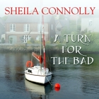 A Turn for the Bad Lib/E By Sheila Connolly, Amy Rubinate (Read by) Cover Image