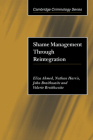 Shame Management Through Reintegration (Cambridge Criminology) By Eliza Ahmed, Nathan Harris, John Braithwaite Cover Image