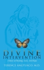Divine Intervention: A Story of Healing, Love, and Hope By Terence Angtuaco Cover Image