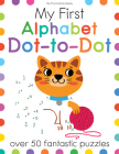 My First Alphabet Dot-to-Dot: Over 50 Fantastic Puzzles (My First Activity Books) Cover Image