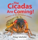 The Cicadas Are Coming!: Invasion of the Periodical Cicadas Cover Image