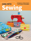Jump Into Sewing: For Beginners; 6 Modern Projects; From Tools to Techniques By Lee Chappell Monroe Cover Image