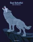 Cani Selvatici Libro da Colorare 1 Cover Image