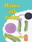 Playing With Pickles Cover Image