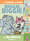 An Elephant & Piggie Biggie Volume 2! (Elephant and Piggie Book, An) Cover Image