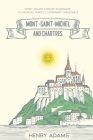 Mont-Saint-Michel and Chartres: Henry Adams' Literary Pilgrimage to Medieval France's Legendary Cathedrals (Annotated) By Henry Adams Cover Image