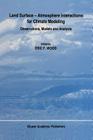 Land Surface -- Atmosphere Interactions for Climate Modeling: Observations, Models and Analysis By E. F. Wood (Editor) Cover Image