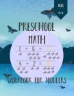 Preschool Math Workbook for Toddlers Ages 2-4: Number Tracing, Addition and Subtraction math workbook for toddlers ages 2-4 By Catherine Smith Cover Image