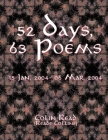 52 Days, 63 Poems: 15 Jan, 2004 - 06 Mar 2004 By Colin Read Cover Image