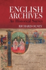 English Archives: An Historical Survey By Richard Olney Cover Image