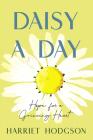 Daisy a Day: Hope for a Grieving Heart By Harriet Hodgson, MA Cover Image