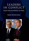 Leaders in conflict: Bush and Rumsfeld in Iraq By Stephen Dyson Cover Image