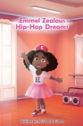 Emmel Zealous Hip Hop Dreams By Re'shae N. Green Cover Image