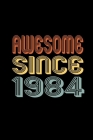 Awesome Since 1984: Birthday Gift for 36 Year Old Men and Women Cover Image