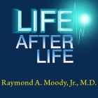 Life After Life Lib/E: The Investigation of a Phenomenon---Survival of Bodily Death By Raymond a. Moody, Dick Hill (Read by) Cover Image