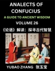 Analects of Confucius (Part 26)- A Guide to Ancient Wisdom, Learn Chinese Language and Culture with Quotes and Sayings from Lunyu, Confucianism Lesson By Yubao Zhang Cover Image