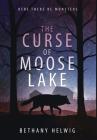 The Curse of Moose Lake (International Monster Slayers #1) By Bethany Helwig Cover Image