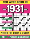 You Were Born In 1931: Crossword Puzzles For Adults: Crossword Puzzle Book for Adults Seniors and all Puzzle Book Fans By G. E. Chooatee Pzle Cover Image