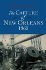 The Capture of New Orleans 1862 By Chester G. Hearn Cover Image
