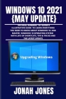 Windows 10 2o21 {May Update}: A Comprehensive Dummies-To-Experts Illustrative Guide to Learning Everything You Need to Know to Master the Windows 10 Cover Image