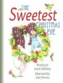 The Sweetest Christmas Eve (Hard Cover) By Annie Hallinan, Preveza Amy (Illustrator) Cover Image