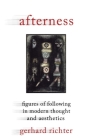 Afterness: Figures of Following in Modern Thought and Aesthetics (Columbia Themes in Philosophy) By Gerhard Richter Cover Image