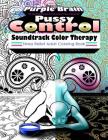 Pussy Control Soundtrack Color Therapy: An Adult Coloring Book: The Sweary Swear Word Soundtrack Therapy Adult Coloring Book for Stress Relief, Relaxa By George R. Houston Cover Image