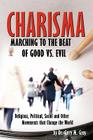 Charisma: Marching to the Beat of Good vs. Evil By Ed D. Gary M. Gray, Dr Gary M Cover Image