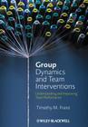 Group Dynamics and Team Interventions: Understanding and Improving Team Performance By Timothy M. Franz Cover Image