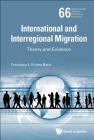 International and Interregional Migration: Theory and Evidence (World Scientific Studies in International Economics #66) By Francisco Rivera-Batiz (Editor) Cover Image