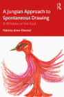 A Jungian Approach to Spontaneous Drawing: A Window on the Soul By Patricia Elwood Cover Image