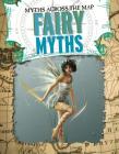 Fairy Myths (Myths Across the Map) By Cynthia O'Brien Cover Image