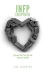 INFP Inspired: Embrace your true self and Thrive as an INFP By Dan Johnston Cover Image