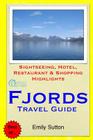 Fjords Travel Guide: Sightseeing, Hotel, Restaurant & Shopping Highlights By Emily Sutton Cover Image