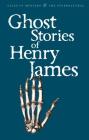 Ghost Stories of Henry James (Tales of Mystery & the Supernatural) By Henry James, Martin Schofield (Introduction by), Martin Schofield (Notes by) Cover Image