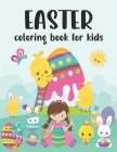 Easter Coloring Book for Kids: Happy Easter Coloring Book Easter Coloring Book for Kids Easter Coloring Book Easter Coloring Book for Kids Ages 4-8 Cover Image