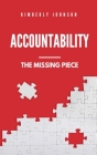 Accountability: The Missing Piece By Kimberly Johnson Cover Image