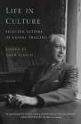 Life in Culture: Selected Letters of Lionel Trilling By Lionel Trilling, Adam Kirsch (Editor), Adam Kirsch (Editor) Cover Image