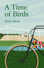 A Time of Birds: Reflections on Cycling Across Europe By Helen Moat Cover Image