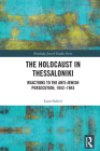 The Holocaust in Thessaloniki: Reactions to the Anti-Jewish Persecution, 1942-1943 (Routledge Jewish Studies) Cover Image