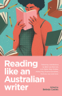 Reading Like an Australian Writer By Belinda Castles (Editor) Cover Image