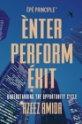 [EPE Principle] Enter, Perform, Exit: Understanding The Opportunity Cycle By Azeez Amida Cover Image