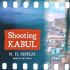 Shooting Kabul By N. H. Senzai, Neil Shah (Read by) Cover Image
