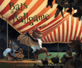 Bats at the Ballgame (A Bat Book) By Brian Lies Cover Image