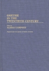 Goethe in the Twentieth Century (Contributions to the Study of World Literature) By Unknown, Alexej Ugrinsky (Editor) Cover Image