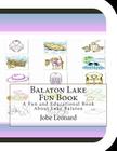 Balaton Lake Fun Book: A Fun and Educational Book About Lake Balaton By Jobe Leonard Cover Image